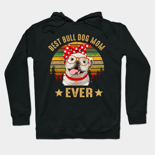 Best Bulldog Mom Ever Hoodie by gotravele store